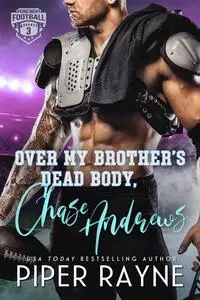 «Over My Brother's Dead Body, Chase Andrews» by Piper Rayne