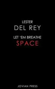 «Let 'Em Breathe Space» by Lester del Rey