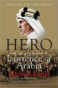 Hero: The Life and Legend of Lawrence of Arabia