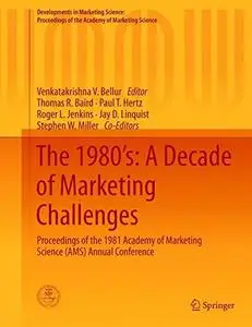 The 1980’s: A Decade of Marketing Challenges: Proceedings of the 1981 Academy of Marketing Science (AMS) Annual Conference