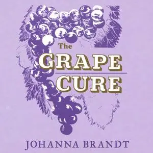 «The Grape Cure» by Johanna Brandt