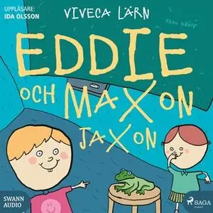 «Eddie och Maxon Jaxon» by Viveca Lärn
