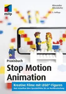 Stop Motion Animation: Kreative Filme mit LEGO-Figuren (mitp Grafik) (German Edition)