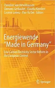 Energiewende "Made in Germany": Low Carbon Electricity Sector Reform in the European Context