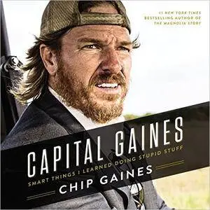 Capital Gaines: The Smart Things I've Learned by Doing Stupid Stuff [Audiobook]