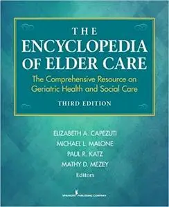 The Encyclopedia of Elder Care: The Comprehensive Resource on Geriatric Health and Social Care  Ed 3