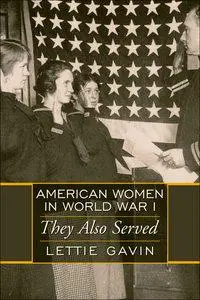 American Women in World War I: They Also Served (Repost)