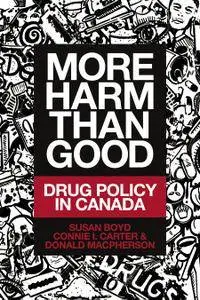 More Harm Than Good: Drug Policy in Canada