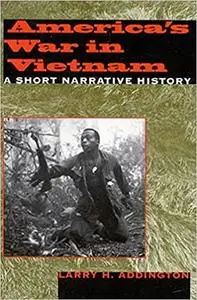 America's War in Vietnam: A Short Narrative History