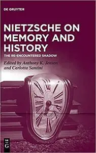 Nietzsche on Memory and History