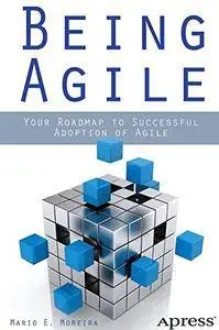 Being Agile: Your Roadmap to Successful Adoption of Agile [repost]