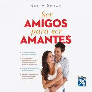 «Ser amigos para ser amantes» by Nelly Rojas de González