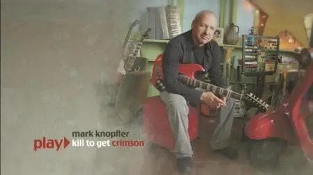 Mark Knopfler - Kill To Get Crimson (2007) [CD + Bonus DVD] Repost