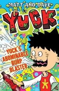 «Yuck's Abominable Burp Blaster» by Matt and Dave