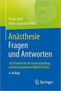 Anästhesie. Fragen und Antworten: 1670 Fakten für die Facharztprüfung und das Europäische Diplom (DESA) (Repost)
