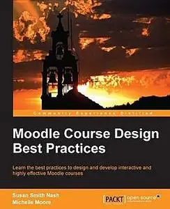 «Moodle Course Design Best Practices» by Michelle Moore, Susan Smith Nash