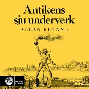 «Antikens sju underverk» by Allan Klynne