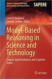 Model-Based Reasoning in Science and Technology: Logical, Epistemological, and Cognitive Issues