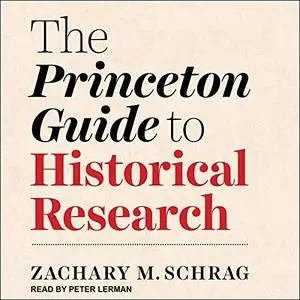 The Princeton Guide to Historical Research [Audiobook]