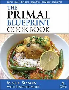 The Primal Blueprint Cookbook: Primal, Low Carb, Paleo, Grain-Free, Dairy-Free and Gluten-Free (repost)