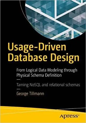 Usage-Driven Database Design: From Logical Data Modeling through Physical Schema Definition