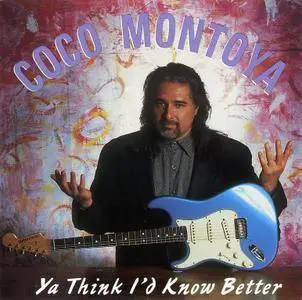 Coco Montoya - Ya Think I'd Know Better (1996)