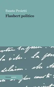 Fausto Proietti - Flaubert politico