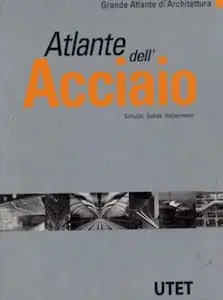 Grande Atlante di Architettura - Atlante Dell'Acciaio (1999)