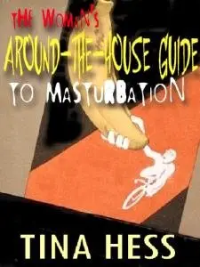 The Woman's Around The House Guide To Masturbation (Reupload)