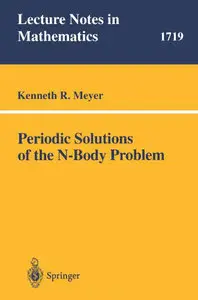 Periodic Solutions of the N-Body Problem (Lecture Notes in Mathematics) by Kenneth R. Meyer [Repost]