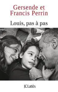 Francis Perrin, Gersende Perrin, "Louis, pas à pas"