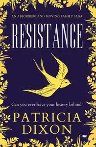 «Resistance» by Patricia Dixon
