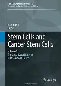 Stem Cells and Cancer Stem Cells, Volume 6: Therapeutic Applications in Disease and Injury (repost)