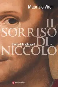 Maurizio Viroli – Il sorriso di Niccolo. Storia di Machiavelli