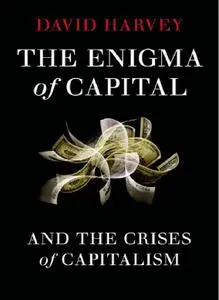 The Enigma of Capital: And the Crises of Capitalism (Repost)
