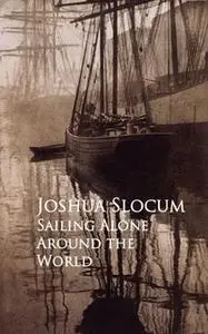 «Sailing Alone Around the World» by Joshua Slocum