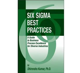 Six Sigma Best Practices: A Guide to Business Process Excellence for Diverse Industries (Repost)