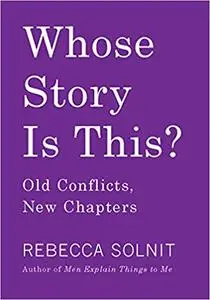 Whose Story Is This?: Old Conflicts, New Chapters