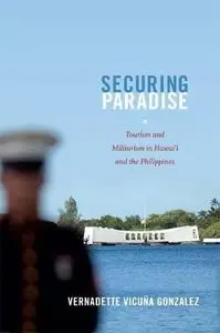 Securing Paradise: Tourism and Militarism in Hawai’i and the Philippines