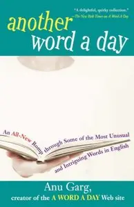 Another Word A Day: An All-New Romp through Some of the Most Unusual and Intriguing Words in English (repost)