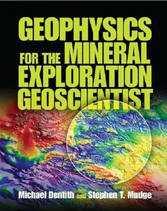 Geophysics for the Mineral Exploration Geoscientist (repost)