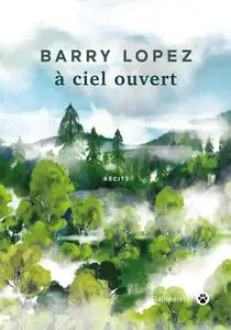 Barry Lopez, "À ciel ouvert"