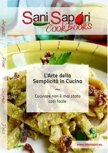 Sani Sapori CookBooks - L'Arte della Semplicità in Cucina (2011) [Repost]