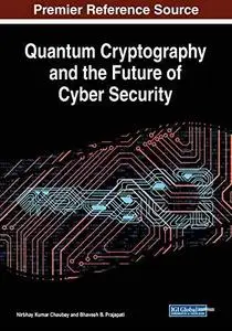 Quantum Cryptography and the Future of Cyber Security