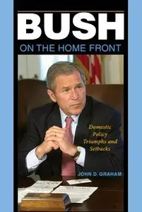 Bush on the Home Front: Domestic Policy Triumphs and Setbacks (Repost)