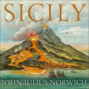 «Sicily: A Short History, from the Greeks to Cosa Nostra» by John Julius Norwich