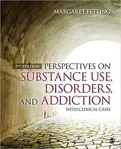 Perspectives on Substance Use, Disorders, and Addiction: With Clinical Cases Ed 2