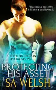 «Protecting His Asset» by S.A. Welsh