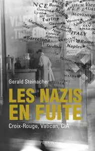 Gerald Steinacher, "Les nazis en fuite"