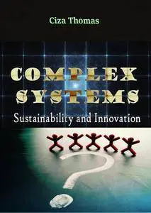 "Complex Systems, Sustainability and Innovation" ed. by Ciza Thomas